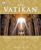Der Vatikan: Geschichte, Kunst und Leben in der Heiligen Stadt