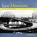 Lost Minnesota: Stories of Vanished Places