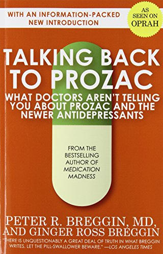 Talking Back to Prozac: What Doctors Won't Tell You About Prozac and the Newer Antidepressants