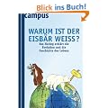 Warum ist der Eisb�r wei�?: Bas Haring erkl�rt die Evolution und die Geschichte des Lebens
