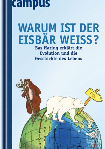 Buch - Cover Warum ist der Eisbär weiß?: Bas Haring erklärt die Evolution und die Geschichte des Lebens - Bas Haring - Campus Verlag