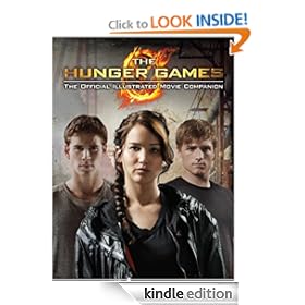 The Hunger Games: Official Illustrated Movie Companion [Kindle Edition]