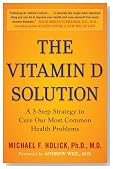 The Vitamin D Solution: A 3-Step Strategy to Cure Our Most Common Health Problems