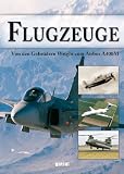 Flugzeuge: Von den Gebr&uuml;dern Wright bis zum Airbus A400M