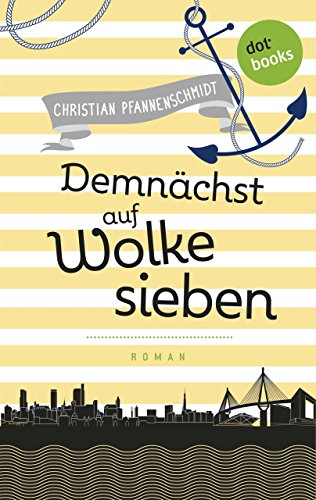 Freundinnen für's Leben - Roman 4: Demnächst auf Wolke sieben (German Edition)