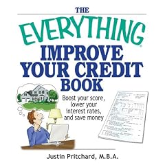The Everything Improve Your Credit Book: Boost Your Score, Lower Your Interest Rates, and Save Money (Everything (Business & Personal Finance))