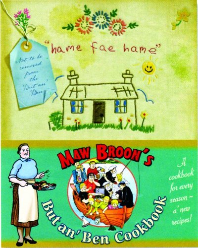 Maw Broon's But An' Ben Cookbook: A Cookbook for Every Season, Using All the Goodness of the Land