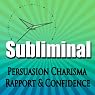 Subliminal Persuasion: Charisma, Rapport, Trust, and Confidence with Binaural Meditation Rpc & Ngn