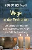 Produkt-Bild: Wege in die Meditation - Die Essenz christlicher und buddhistischer Wege zur Selbsterforschung