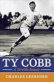 Ty Cobb: A Terrible Beauty