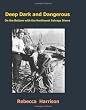 Deep, Dark and Dangerous: On The Bottom With The Northwest Salvage Divers