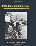 Deep, Dark and Dangerous: On The Bottom With The Northwest Salvage Divers