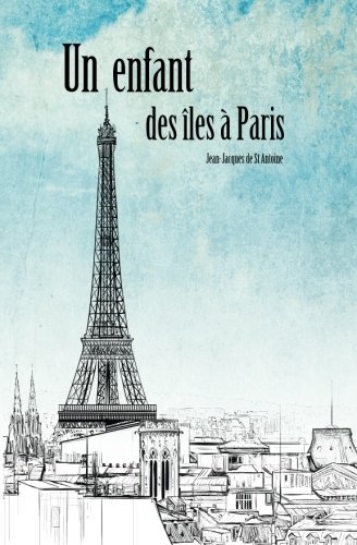 Un Enfant des Iles à Paris (French Edition)