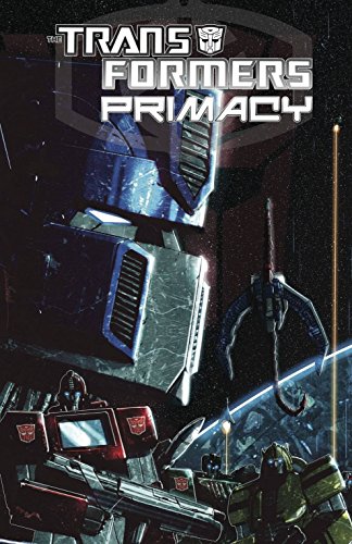 Transformers: Primacy, by Chris Metzen, Flint Dille