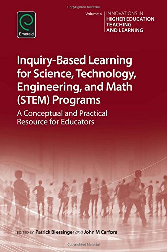 Inquiry-Based Learning for Science, Technology, Engineering, and Math (STEM) Programs: A Conceptual and Practical Resource for Educators (Innovations in Higher Education Teaching and Learning)