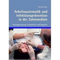 Arbeitssystematik und Infektionspr�vention in der Zahnmedizin: Praxisgestaltung, Teamarbeit und Hygiene