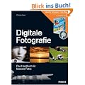 Digitale Fotografie: Das Handbuch f�r bessere Fotos
