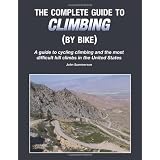 The Complete Guide to Climbing (By Bike)