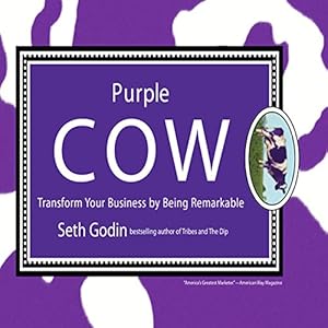 Purple Cow: Transform Your Business by Being Remarkable