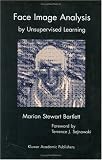 Face Image Analysis by Unsupervised Learning (The Kluwer International Series in Engineering and Computer Science, Volume 612) (The Springer International Series in Engineering and Computer Science)