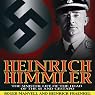 Heinrich Himmler: The SS, Gestapo, His Life and Career