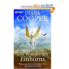 Das Wunder des Einhorns: Begegnung mit den erleuchteten Wesen der siebten Dimension