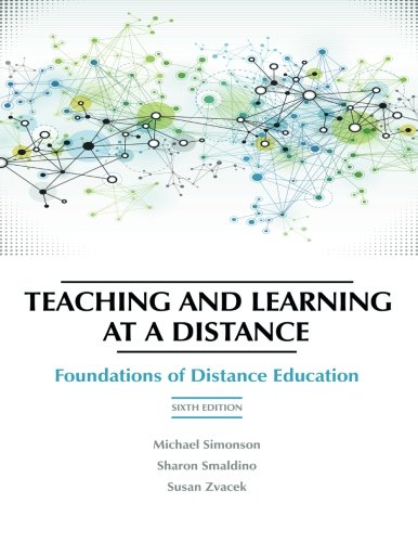 Teaching and Learning at a Distance: Foundations of Distance Education, 6th Edition