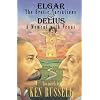 Elgar The Erotic Variations & Delius A Moment with Delius (Ken Russell Presents)