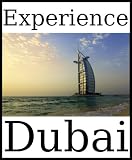 Experience Dubai: a travel guide (2010)