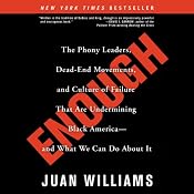 Enough: The Phony Leaders, Dead-End Movements, and Culture of Failure That Are Undermining Black America - and What We Can Do About It | [Juan Williams]