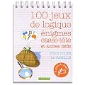 100 jeux de logique : Enigmes, casse-t�te et autres d�fis