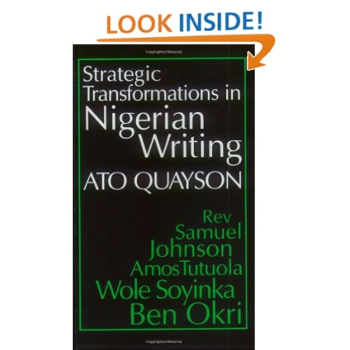 Strategic Transformations in Nigerian Writing: Orality and History in the Work of Rev. Samuel Johnson, Amos Tutuola, Wole Soyinka and Ben Okri