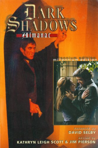 The Dark Shadows Almanac: Millennium Edition, by Kathryn Leigh Scott, Jim Pierson The Dark Shadows Almanac: Millennium Edition, by Kathryn Leigh Scott, Jim Pierson