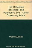The perceptive eye : artists observing artists