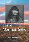 Leslie Marmon Silko: A Literary Companion (Mcfarland Literary Companions)