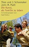 Die Kunst als Familie zu leben: Ein Erziehungsratgeber nach Rudolf Dreikurs - Theo Schoenaker