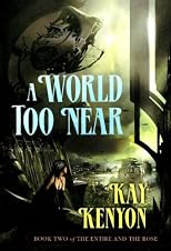 A World Too Near: Book Two of The Entire and The Rose (The Entire and The Rose 2)