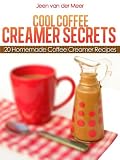 Cool Coffee Creamer Secrets - 20 Homemade Coffee Creamer Recipes