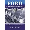 Ford in the Service of America: Mass Production for the Military During the World Wars