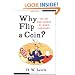 Why Flip a Coin: The Art and Science of Good Decisions
