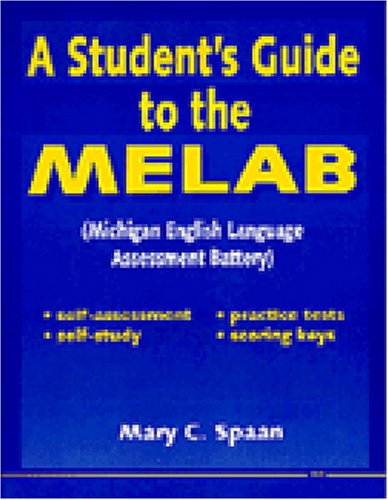 A Student's Guide to the MELAB: (Michigan English Language Assessment Battery)