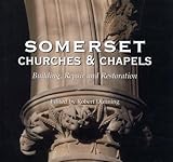 Somerset churches & chapels : building, repair and restoration