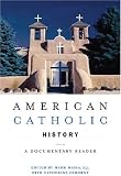 American Catholic History: A Documentary Reader
