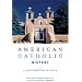 American Catholic History: A Documentary Reader
