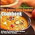 The Paleo Slow Cooker Cookbook: 40 Easy To Prepare Paleo Recipes For Your Slow Cooker