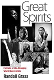 Image of Great Spirits: Portraits of Life-Changing World Music Artists
