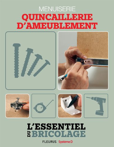 Techniques de base - Menuiserie : quincaillerie d'ameublement (L'essentiel du bricolage) (French Edition)