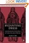 Byzantine Dress: Representations of Secular Dress in Eighth- to Twelfth-century Painting (New Middle Ages)