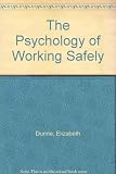 The psychology of working safely