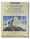 Carbonate Sequence Stratigraphy; Recent Developments and Applications
